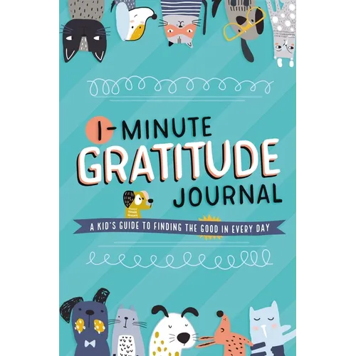 1-Minute Gratitude Journal: A Kid's Guide to Finding the Good in Every Day