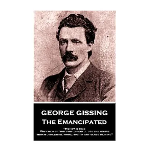 George Gissing - The Emancipated: 