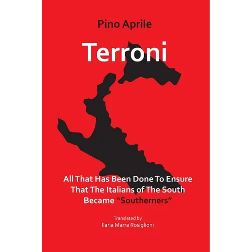 Terroni: All That Has Been Done to Ensure That the Italians of the South Became 