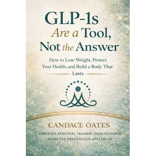 Glp-1s Are a Tool, Not the Answer - Paperback