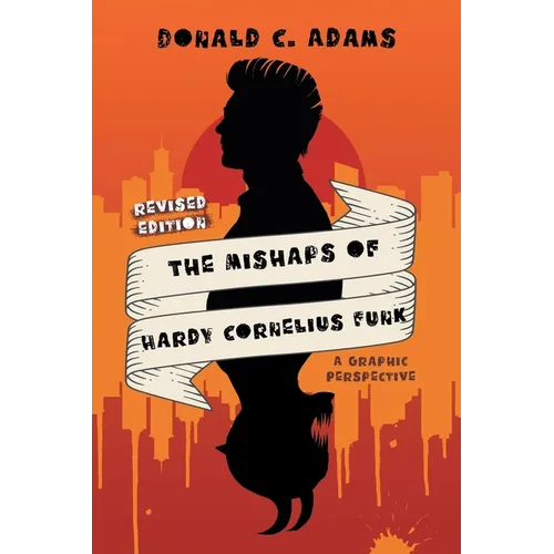 The Mishaps of Hardy Cornelius Funk: A Graphic Perspective - Paperback