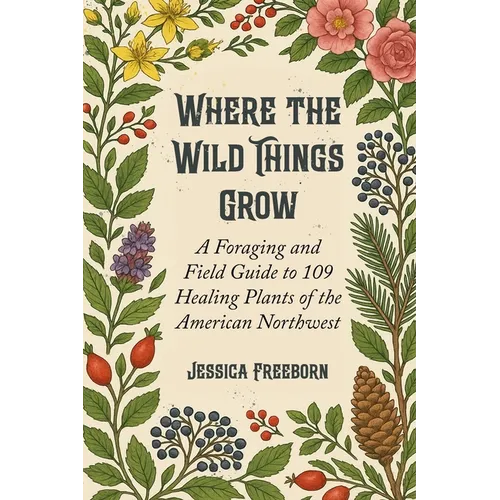 Where The Wild Things Grow - Paperback