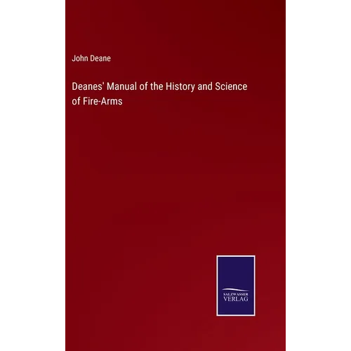 Deanes' Manual of the History and Science of Fire-Arms - Hardcover