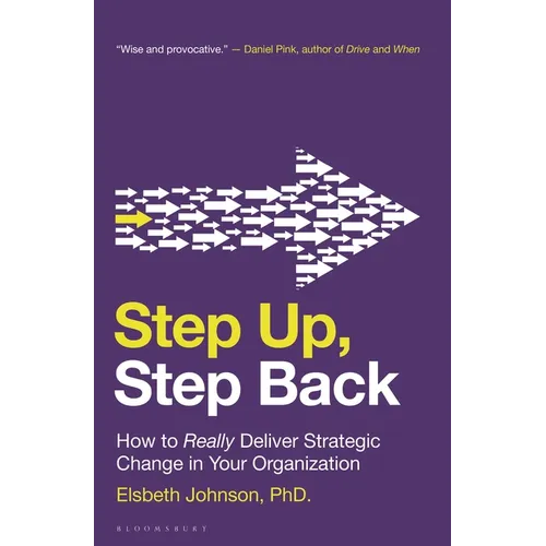 Step Up, Step Back: How to Really Deliver Strategic Change in Your Organization - Paperback