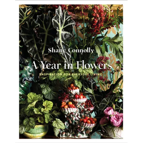 A Year in Flowers: Inspiration for Everyday Living