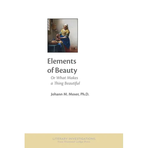 Elements of Beauty: Or What Makes a Thing Beautiful - Paperback