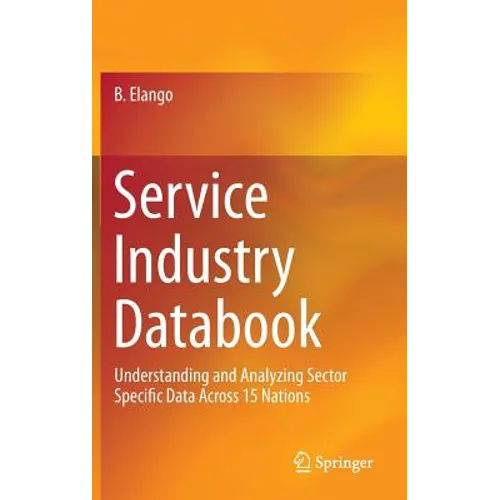 Service Industry Databook: Understanding and Analyzing Sector Specific Data Across 15 Nations - Hardcover