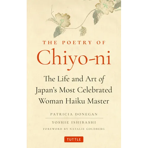 The Poetry of Chiyo-Ni: The Life and Art of Japan's Most Celebrated Woman Haiku Master