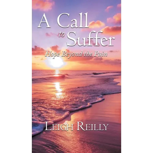 A Call to Suffer: Hope Beyond the Pain - Hardcover