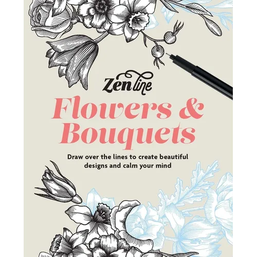 Zenline Flowers & Bouquets: Draw Over the Lines to Create Beautiful Designs and Calm Your Mind - Paperback