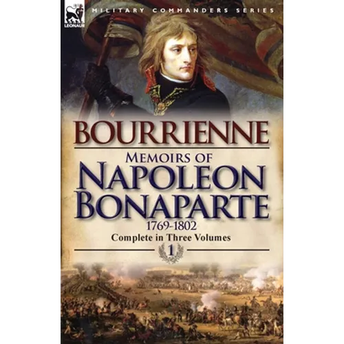 Memoirs of Napoleon Bonaparte: Volume 1-1769-1802 - Paperback