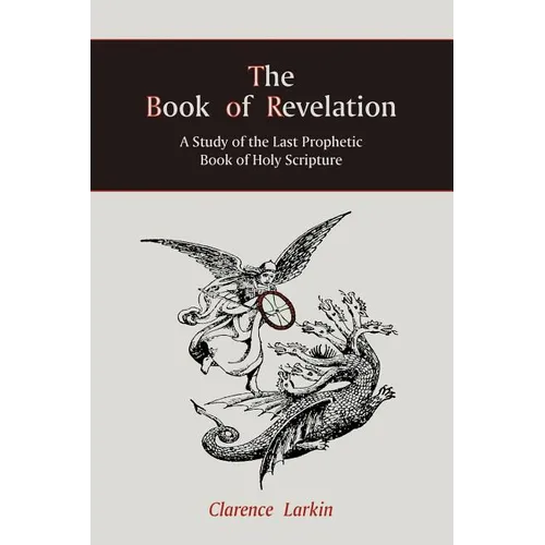 The Book of Revelation: A Study of the Last Prophetic Book of Holy Scripture - Paperback