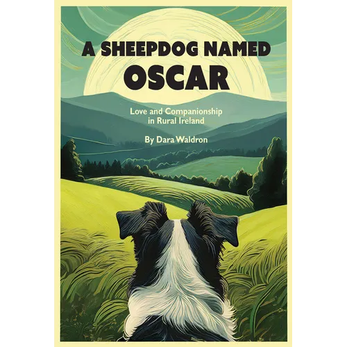 A Sheepdog Named Oscar: Love and Companionship in Rural Ireland