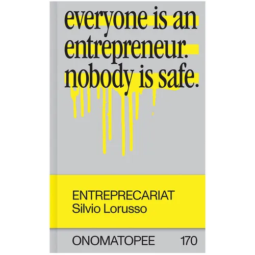 Entreprecariat: Everyone Is an Entrepreneur. Nobody Is Safe. - Paperback