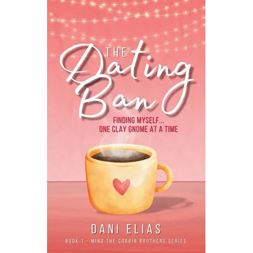 The Dating Ban: Finding Myself... One Clay Gnome at a Time - Paperback