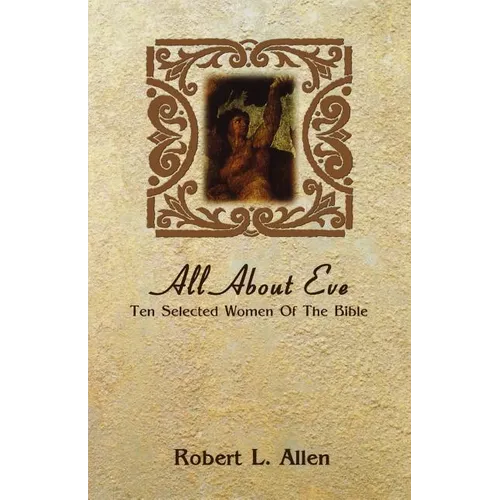 All About Eve: Ten Selected Women Of The Bible - Paperback