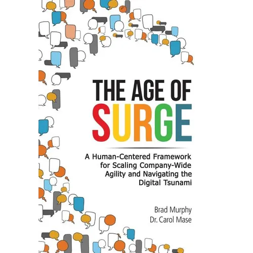 The Age of Surge: A Human-Centered Framework for Scaling Company-Wide Agility and Navigating the of Digital Tsunami - Hardcover