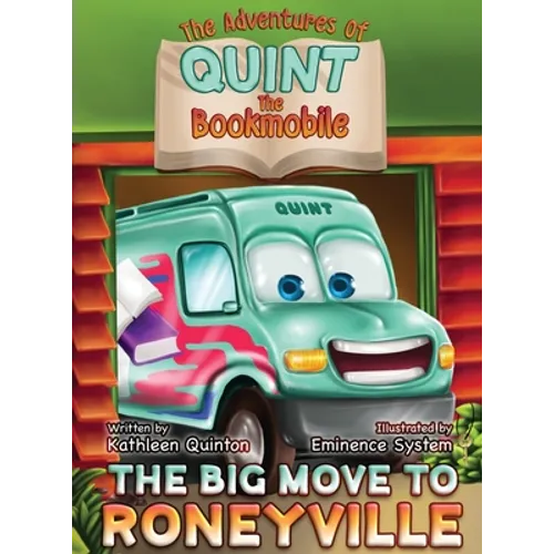 The Adventures of Quint the Bookmobile: The Big Move to Roneyville - Hardcover