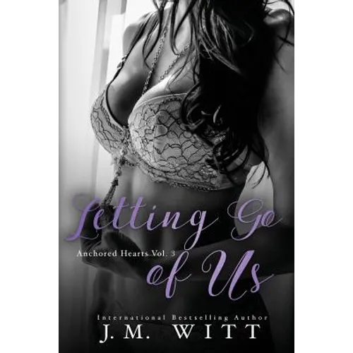 Letting Go of Us: Anchored Hearts Vol. 3 - Paperback