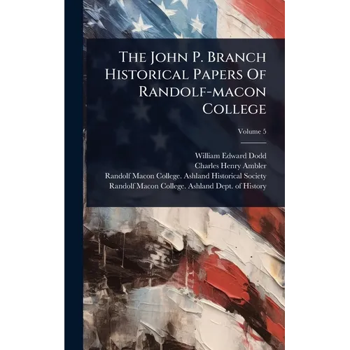 The John P. Branch Historical Papers Of Randolf-macon College - Hardcover
