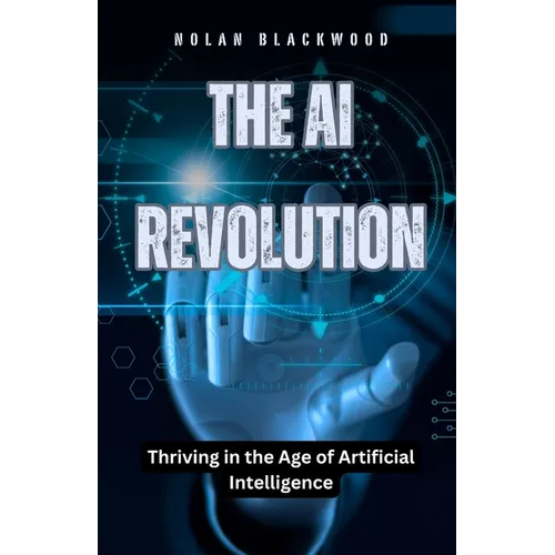 The AI Revolution: Thriving in the Age of Artificial Intelligence - Paperback