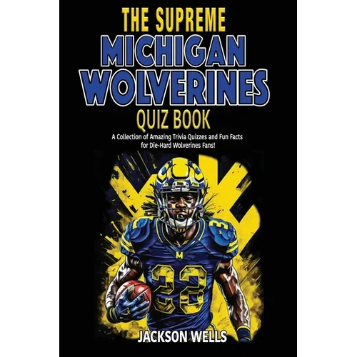 Michigan Wolverines: The Supreme Quiz and Trivia Book - Paperback