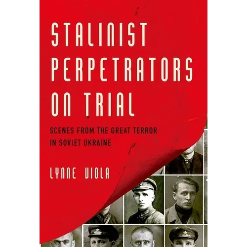 Stalinist Perpetrators on Trial: Scenes from the Great Terror in Soviet Ukraine - Paperback