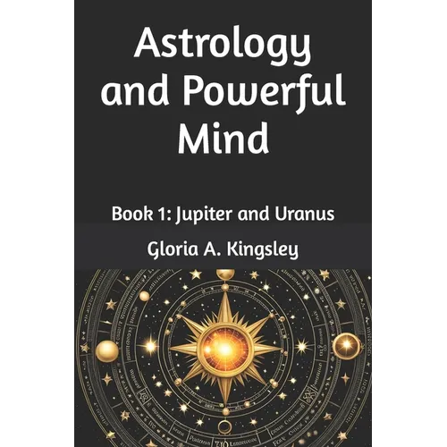 Astrology and Powerful Mind: Book 1: Jupiter and Uranus - Paperback