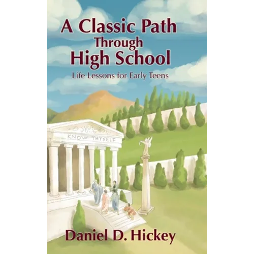A Classic Path Through High School: Life Lessons for Early Teens - Hardcover
