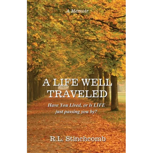 A Life Well Traveled: Have You Lived, or Is LIFE Just Passing You By?