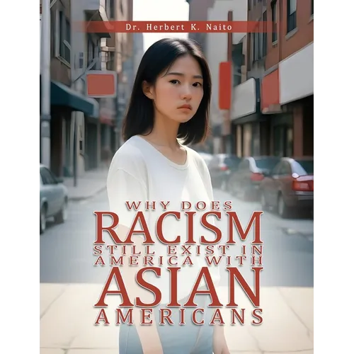 Why Does Racism Still Exist in America With Asian Americans - Paperback