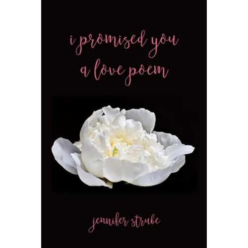 I Promised You a Love Poem - Hardcover