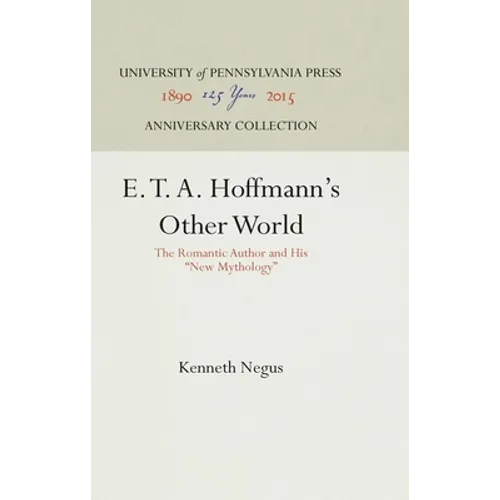 E. T. A. Hoffmann's Other World: The Romantic Author and His New Mythology - Hardcover