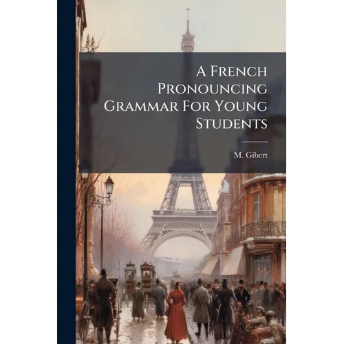 A French Pronouncing Grammar For Young Students - Paperback