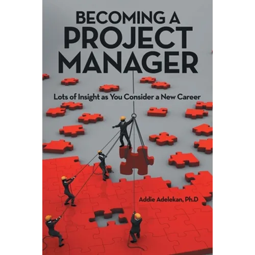 Becoming a Project Manager: Lots of Insight as You Consider a New Career