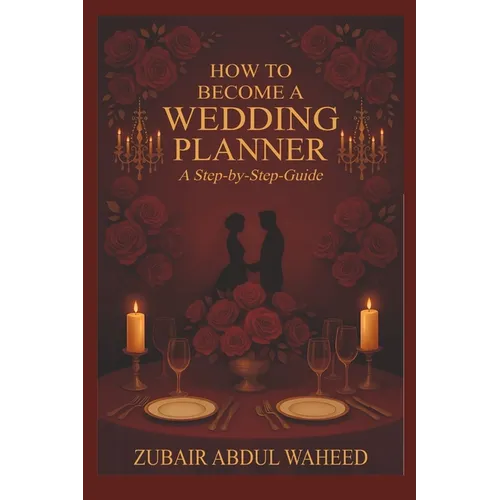 How to Become a Wedding Planner: A Step-by-Step Guide - Paperback