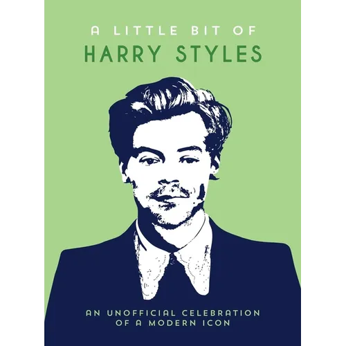 A Little Bit of Harry Styles: An Unofficial Celebration of a Modern Icon - Hardcover