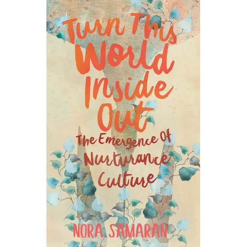 Turn This World Inside Out: The Emergence of Nurturance Culture - Paperback