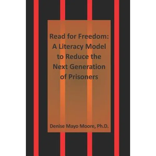 Read for Freedom: A Literacy Model to Reduce the Next Generation of Prisoners - Paperback