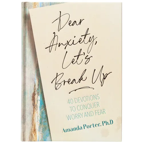 Dear Anxiety, Let's Break Up: 40 Devotions to Conquer Worry and Fear - Hardcover