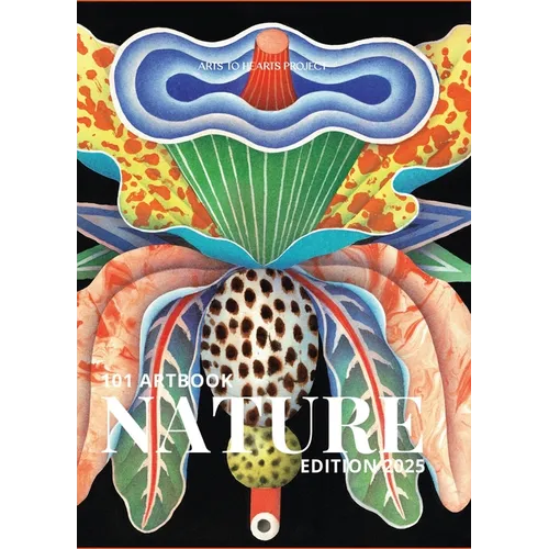 101 Art Book: Nature Edition (A Global Collection of Stunning Nature Artworks by Artists Worldwide) - Hardcover