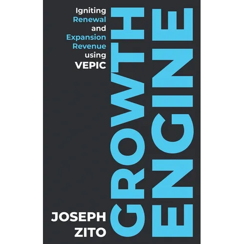 Growth Engine: Igniting Renewal and Expansion Revenue using VEPIC - Paperback