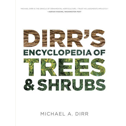 Dirr's Encyclopedia of Trees and Shrubs