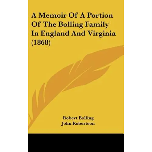 A Memoir of a Portion of the Bolling Family in England and Virginia (1868)