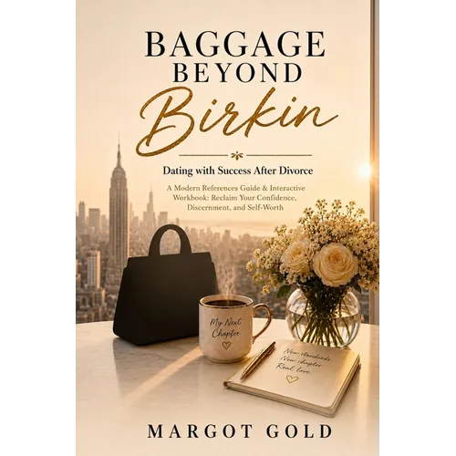 Baggage Beyond Birkin: Dating with Success After Divorce A Modern Reference Guide & Interactive Workbook: Reclaim Your Confidence, Discernment, and Se - Paperback