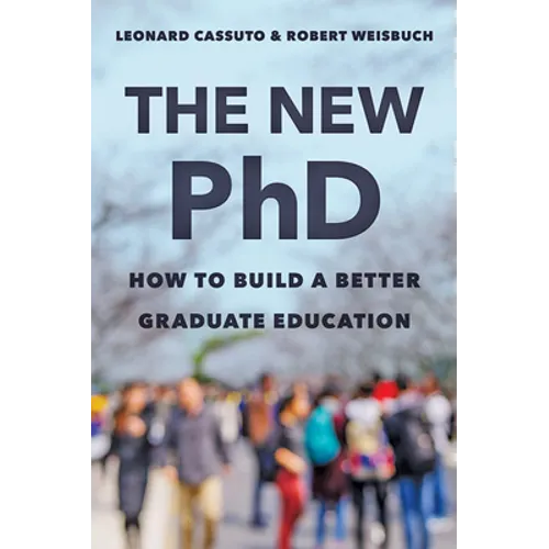 The New PhD: How to Build a Better Graduate Education - Hardcover