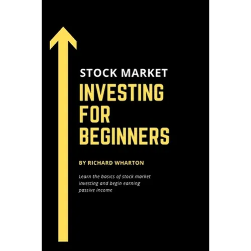 Stock Market Investing for Beginners: Learn the basics of stock market investing and begin earning passive income - Paperback