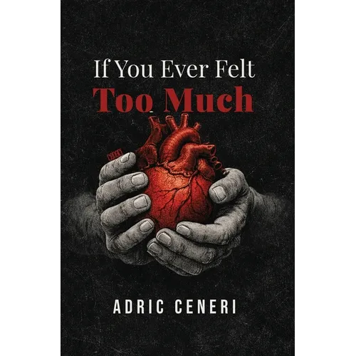 If You Ever Felt Too Much - Hardcover