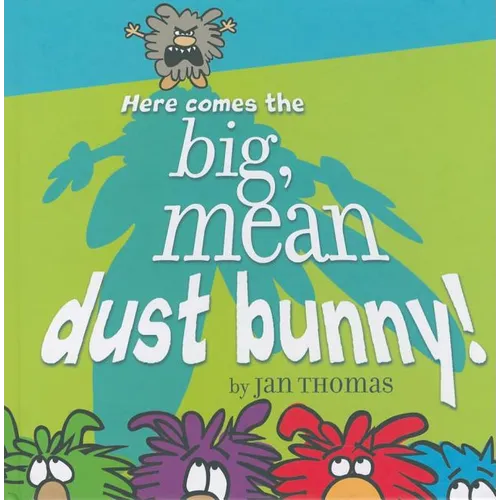 Here Comes the Big, Mean Dust Bunny! - Hardcover