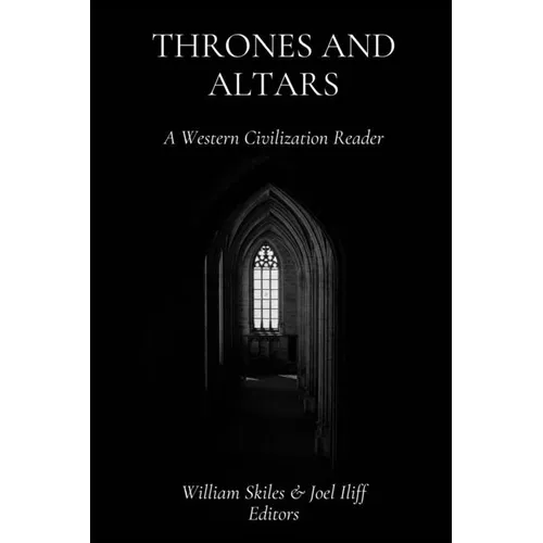 Thrones and Altars: A Western Civilization Reader - Paperback